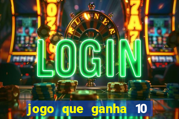 jogo que ganha 10 reais ao se cadastrar